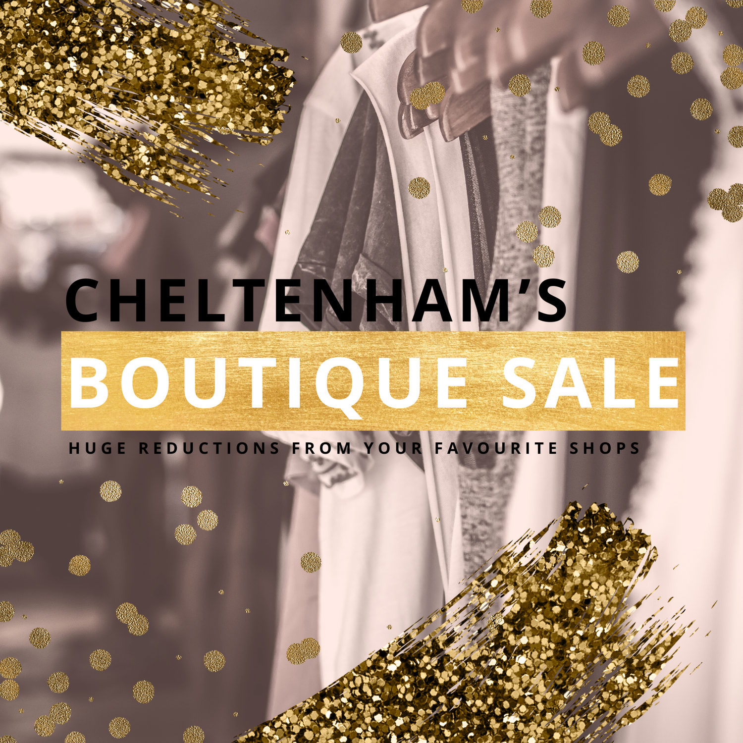 UP TO 70% OFF - The Cheltenham Boutique Sale returns...